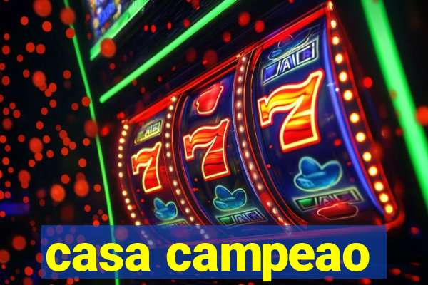 casa campeao