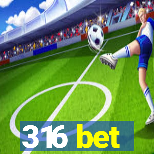 316 bet
