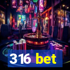 316 bet