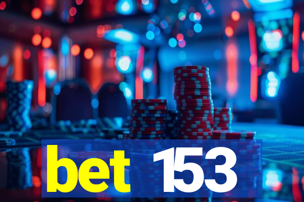 bet 153