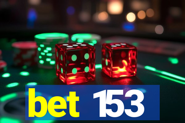 bet 153