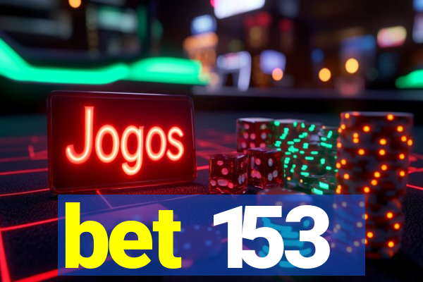 bet 153