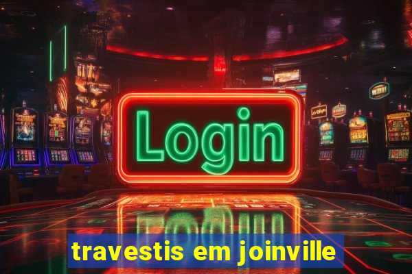 travestis em joinville