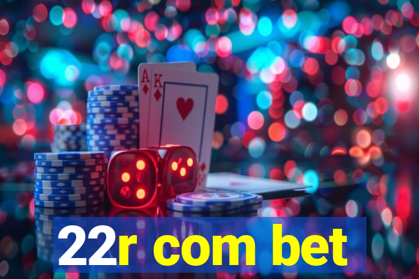 22r com bet