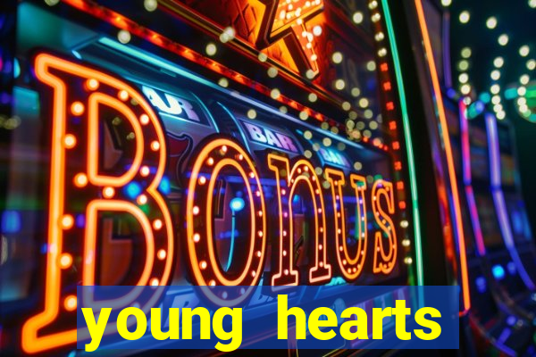 young hearts assistir online