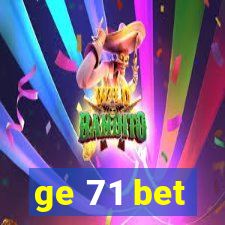 ge 71 bet