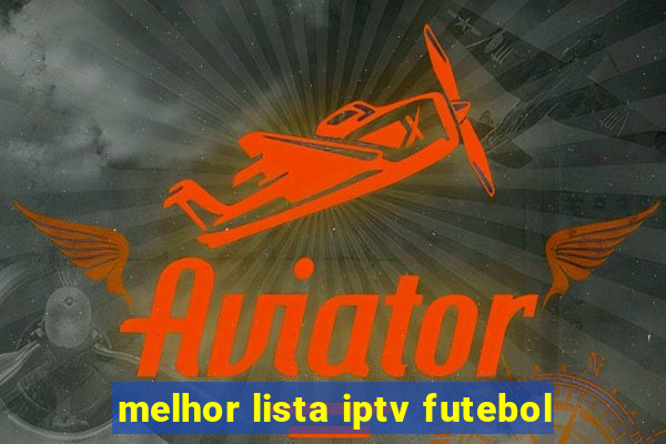 melhor lista iptv futebol