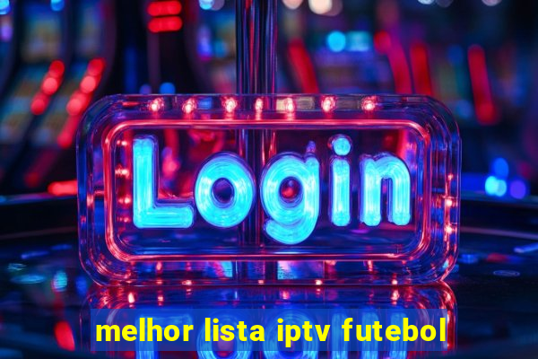melhor lista iptv futebol