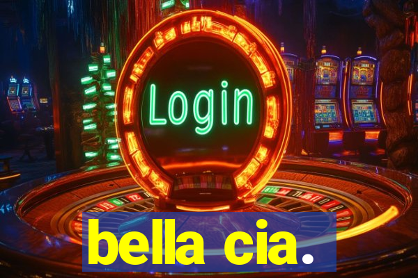 bella cia.