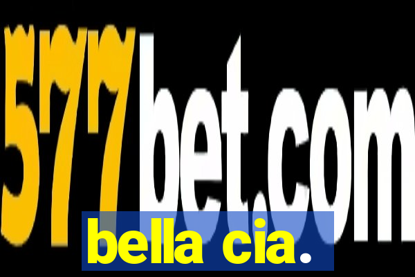 bella cia.