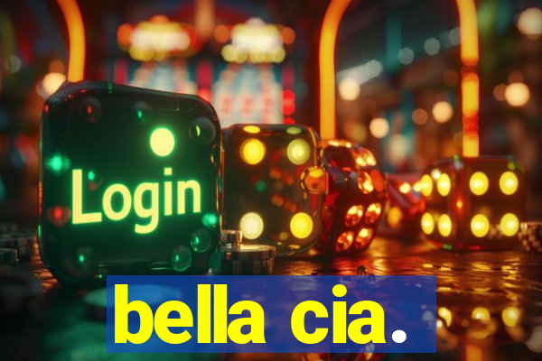 bella cia.