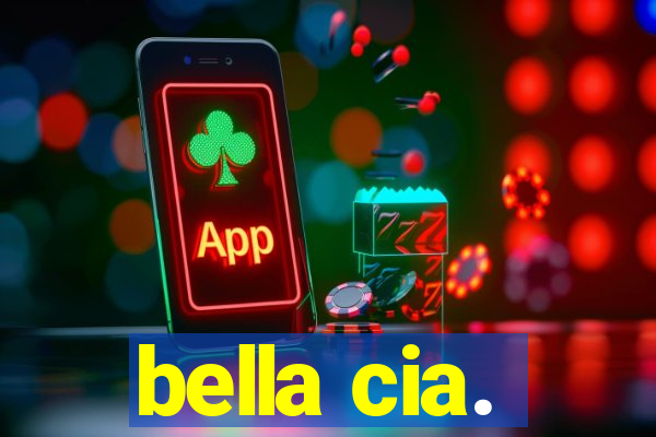 bella cia.