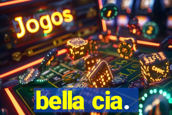 bella cia.