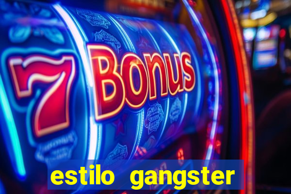 estilo gangster shopping popular