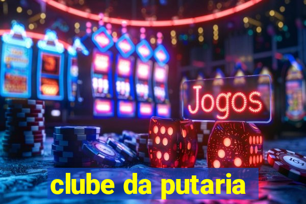 clube da putaria