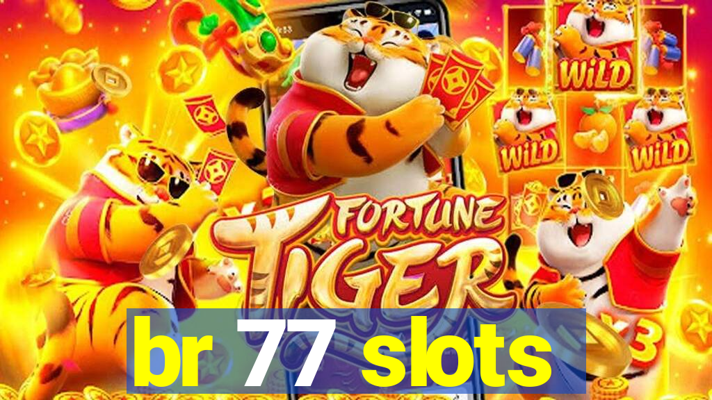 br 77 slots