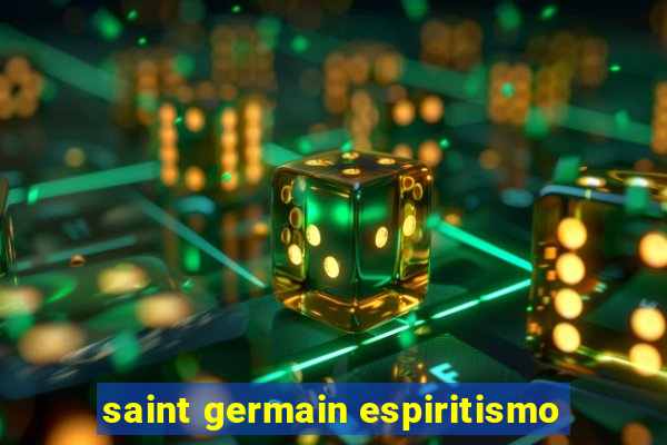 saint germain espiritismo