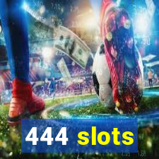 444 slots
