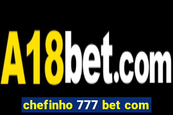 chefinho 777 bet com