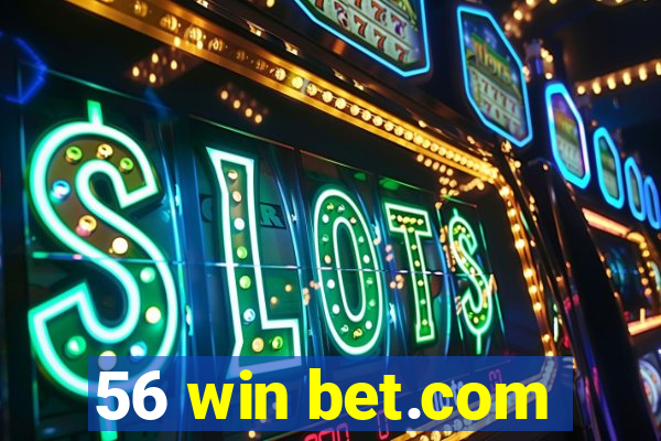 56 win bet.com