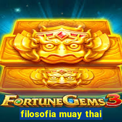 filosofia muay thai