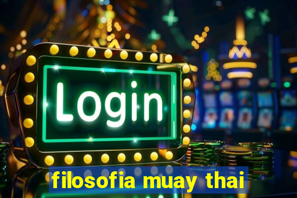 filosofia muay thai
