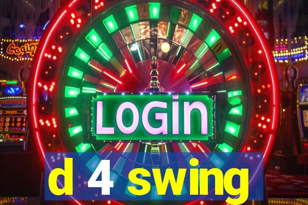 d 4 swing