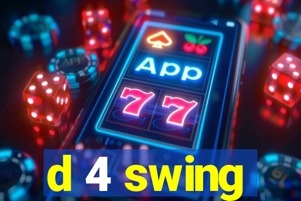 d 4 swing