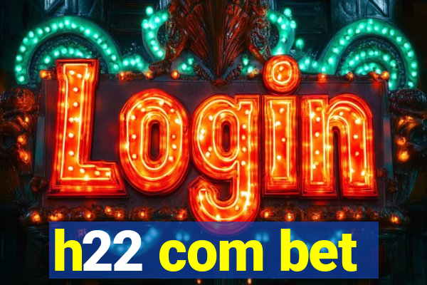 h22 com bet