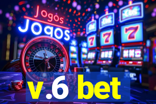 v.6 bet