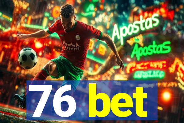 76 bet