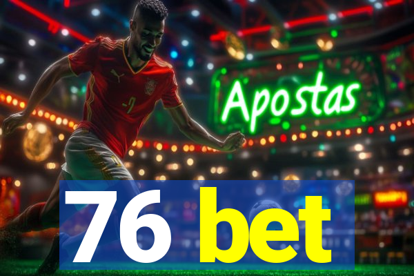 76 bet