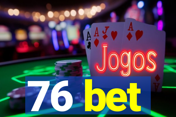76 bet