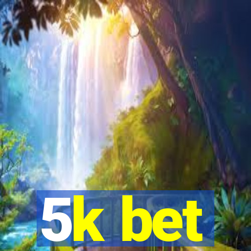 5k bet