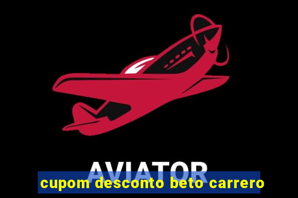 cupom desconto beto carrero