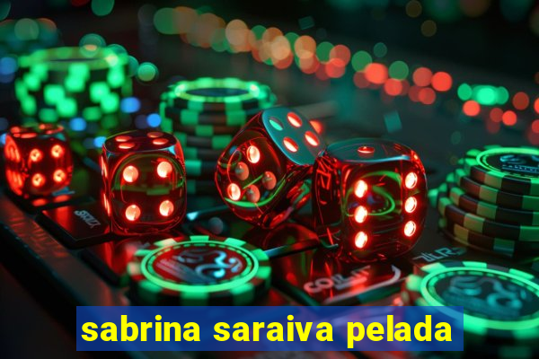 sabrina saraiva pelada
