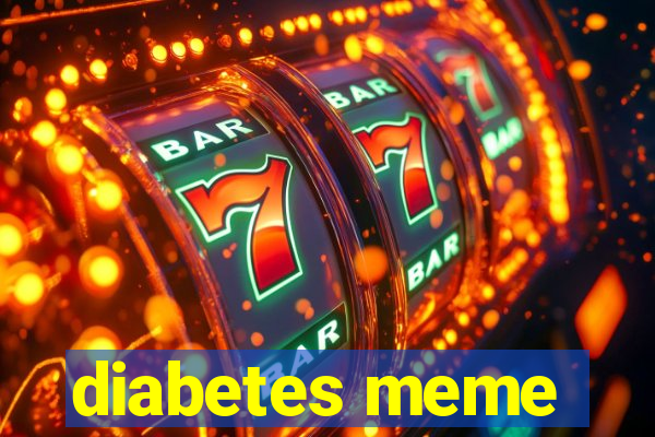 diabetes meme