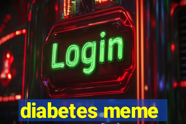 diabetes meme
