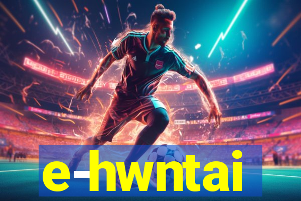 e-hwntai