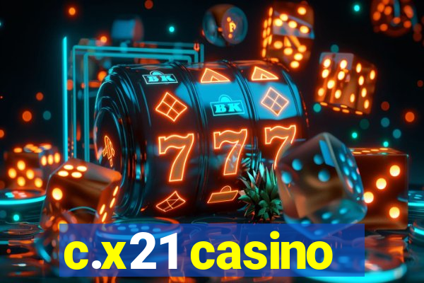 c.x21 casino