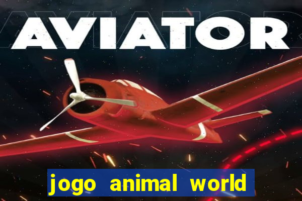 jogo animal world paga mesmo