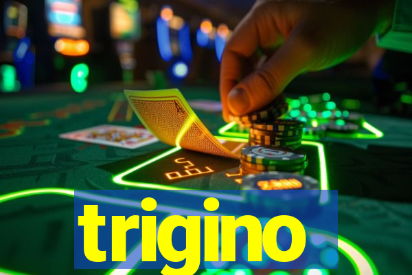 trigino