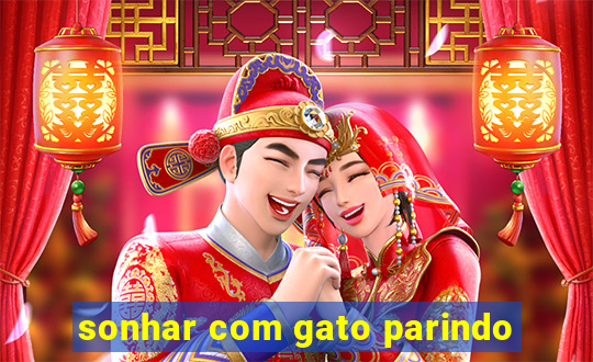 sonhar com gato parindo