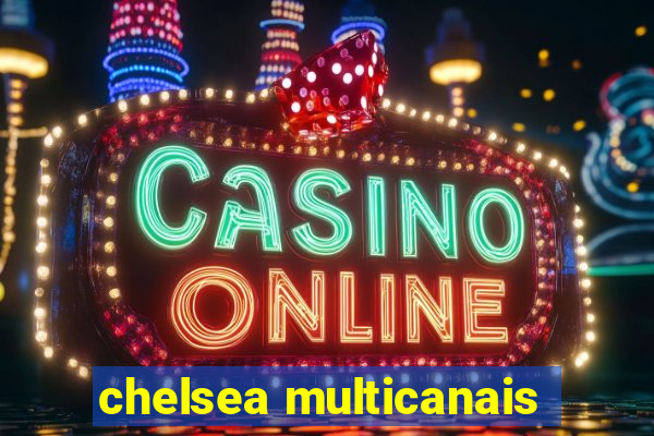 chelsea multicanais