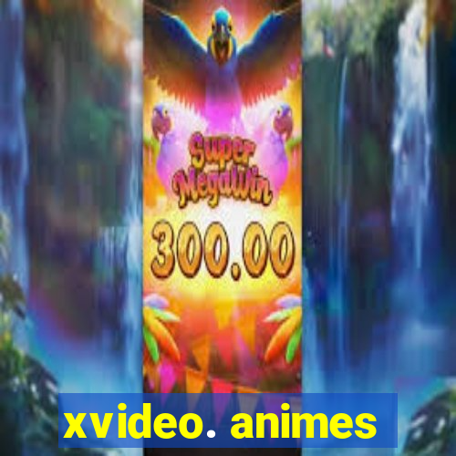 xvideo. animes