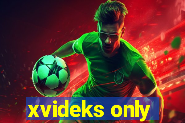 xvideks only