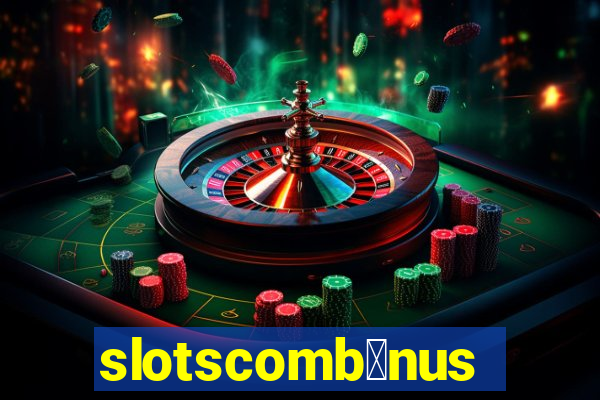 slotscomb么nus