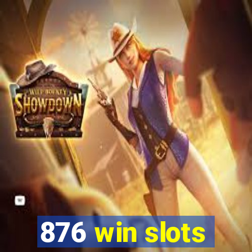 876 win slots