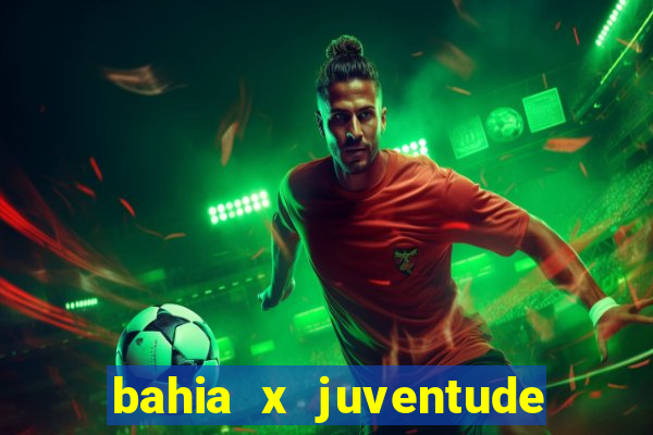 bahia x juventude onde assistir