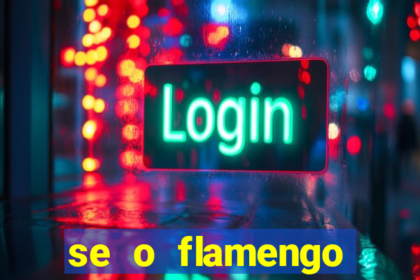 se o flamengo perder hoje o que acontece